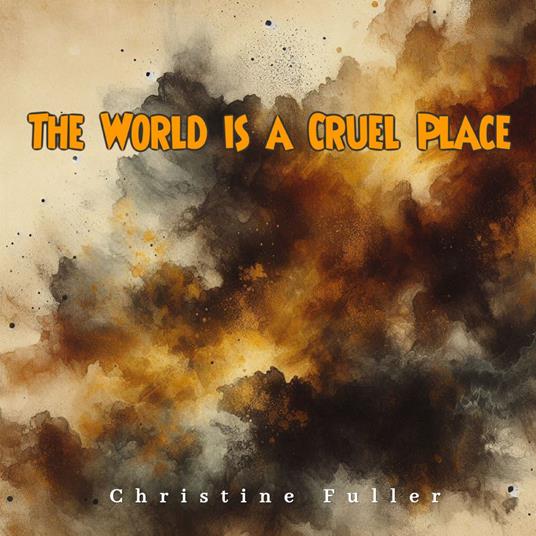 World is a Cruel Place, The