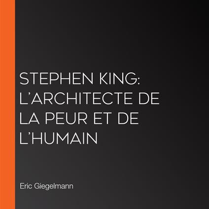 Stephen King: L’Architecte de la Peur et de l’Humain