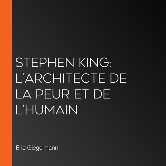 Stephen King: L’Architecte de la Peur et de l’Humain