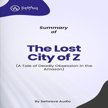 Summary of The Lost City of Z