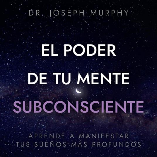 El poder de tu mente subconsciente