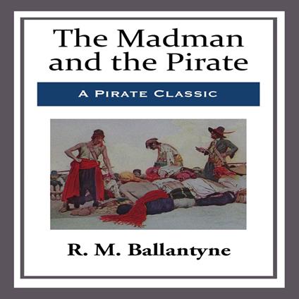 Madman and the Pirate, The