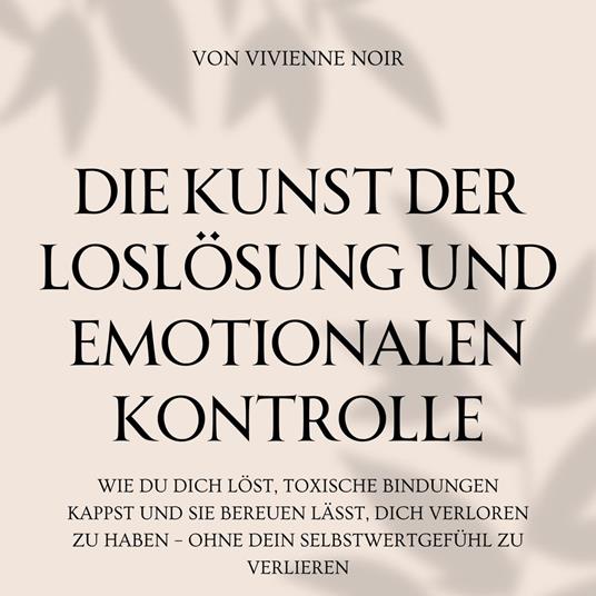 Die Kunst Der Loslösung und Emotionalen Kontrolle