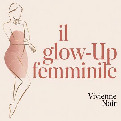 Il Glow-Up Femminile