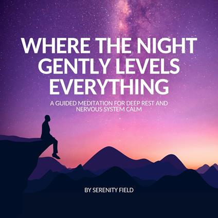 Where the Night Gently Levels Everything