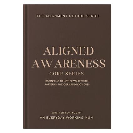 Alignment Method, The: Core Series - Aligned Awareness
