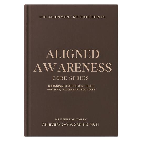 Alignment Method, The: Core Series - Aligned Awareness