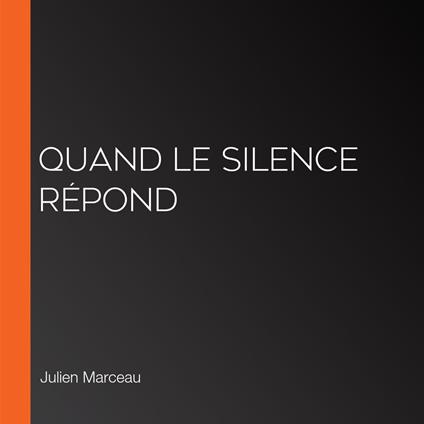Quand le silence répond