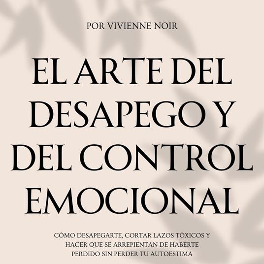 El Arte del Desapego y del Control Emocional