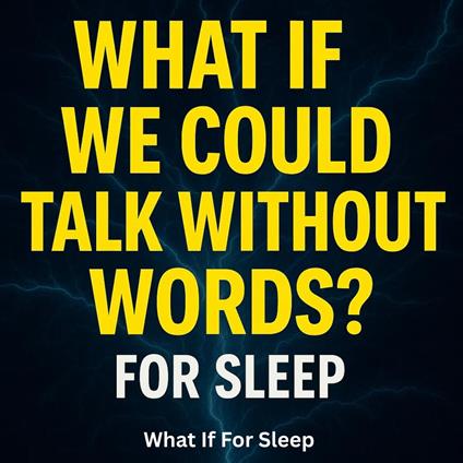 What If We Could Talk Without Words