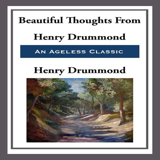 Beautiful Thoughts From Henry Drummond