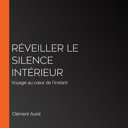 Réveiller le silence intérieur