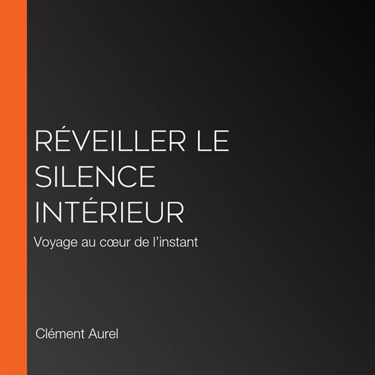 Réveiller le silence intérieur