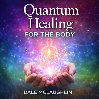 Quantum Healing FOR THE BODY