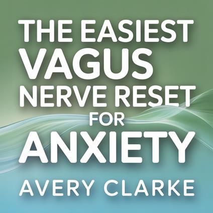 Easiest Vagus Nerve Reset for Anxiety, The