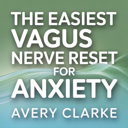 Easiest Vagus Nerve Reset for Anxiety, The