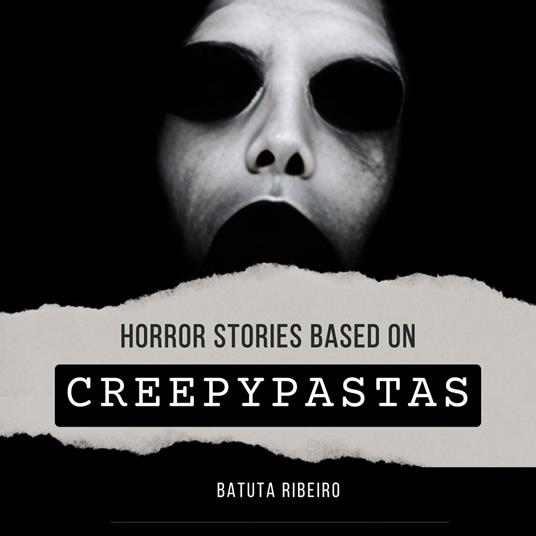 Horror Stories Based on Creepypastas