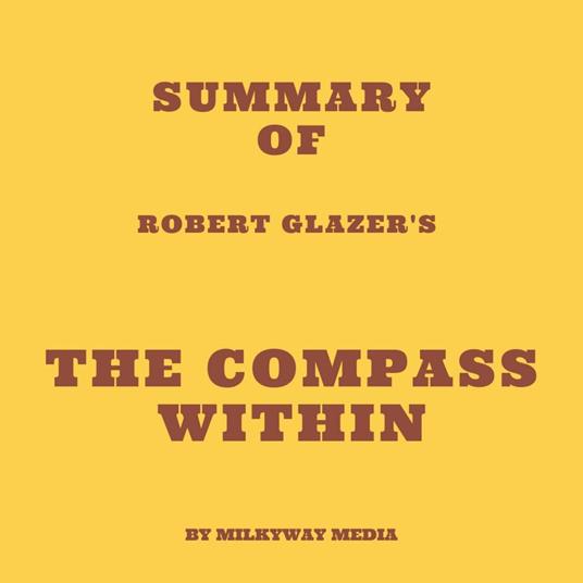 Summary of Robert Glazer's The Compass Within