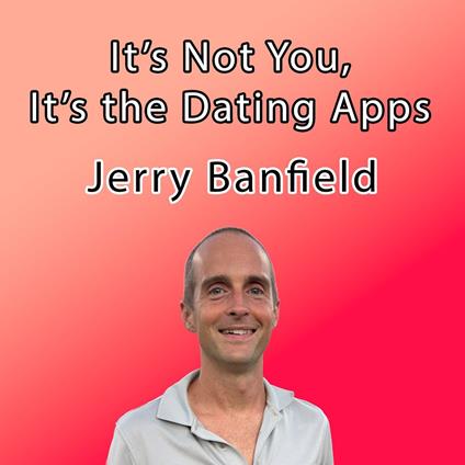 It’s Not You, It’s the Dating Apps