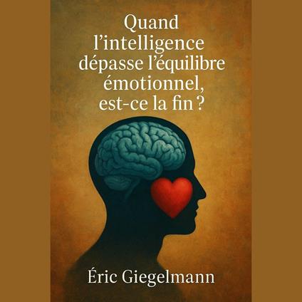 Quand l’intelligence dépasse l’équilibre émotionnel, est-ce la fin