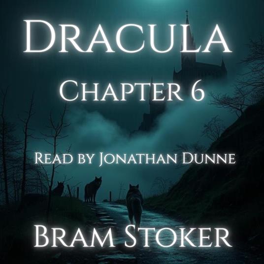 Dracula – Chapter 6: Jonathan Harker’s Journal