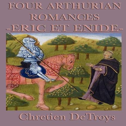 Four Arthurian Romances- Eric Et Enide