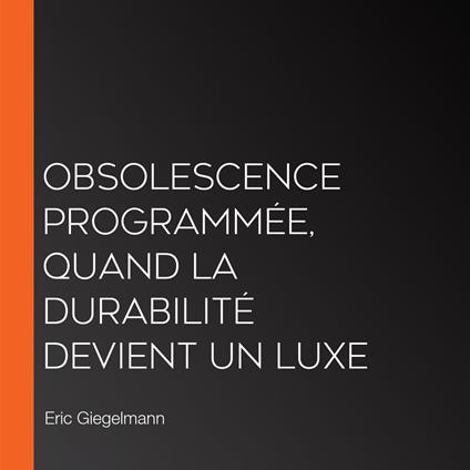 Obsolescence programmée, Quand la durabilité devient un luxe