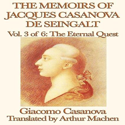 Memoirs of Jacques Casanova de Seingalt Volume 3, The