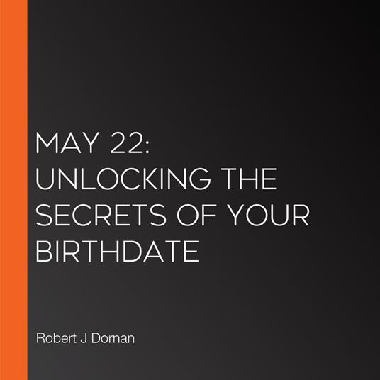 May 22: Unlocking the Secrets of Your Birthdate