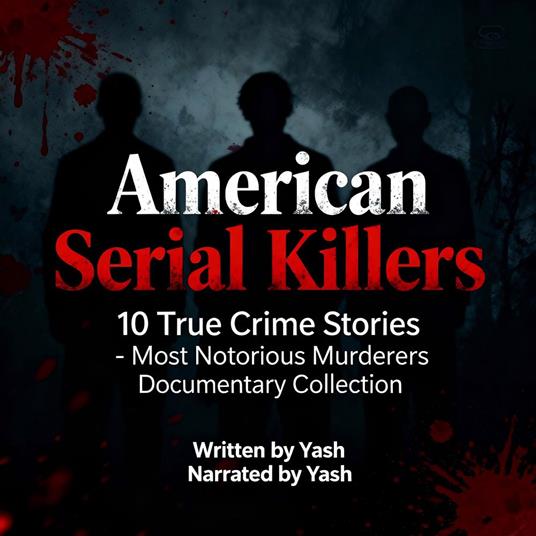 American Serial Killers: 10 True Crime Stories - Most Notorious Murderers Documentary Collection