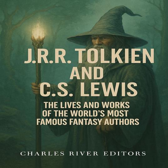 J.R.R. Tolkien and C.S. Lewis: The Lives and Works of the World’s Most Famous Fantasy Authors