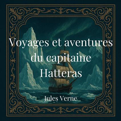 Voyages et aventures du capitaine Hatteras