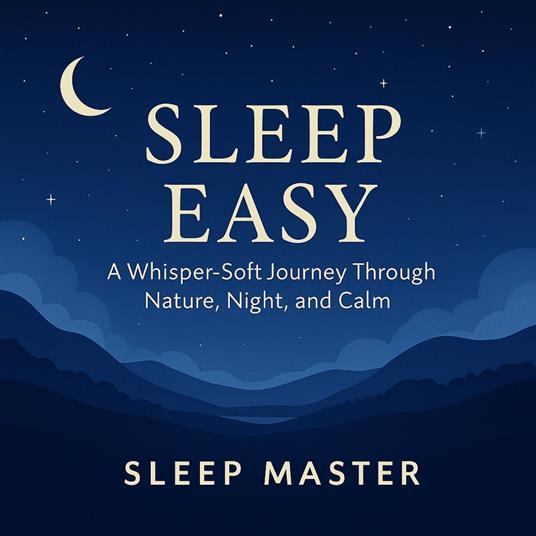 Sleep Easy: A Whisper-Soft Journey Through Nature, Night, and Calm