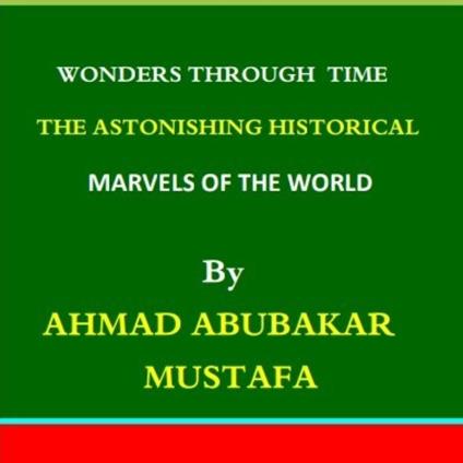 Astonishing Historical Marvels of the World”, The