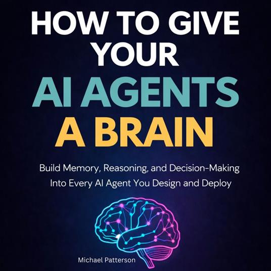 How to Give Your AI Agents a Brain