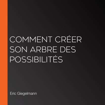 Comment Créer son Arbre des Possibilités