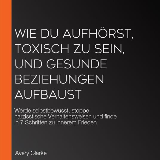 Wie du aufhörst, toxisch zu sein, und gesunde Beziehungen aufbaust
