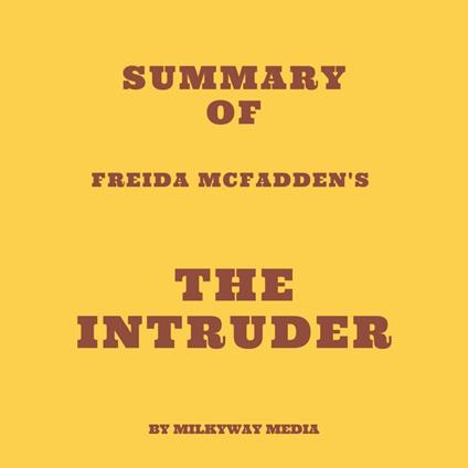 Summary of Freida McFadden's The Intruder