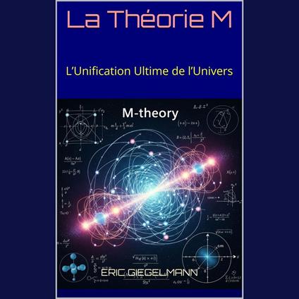 La Théorie M, L’Unification Ultime de l’Univers