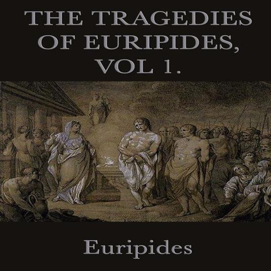Tragedies of Euripides, The