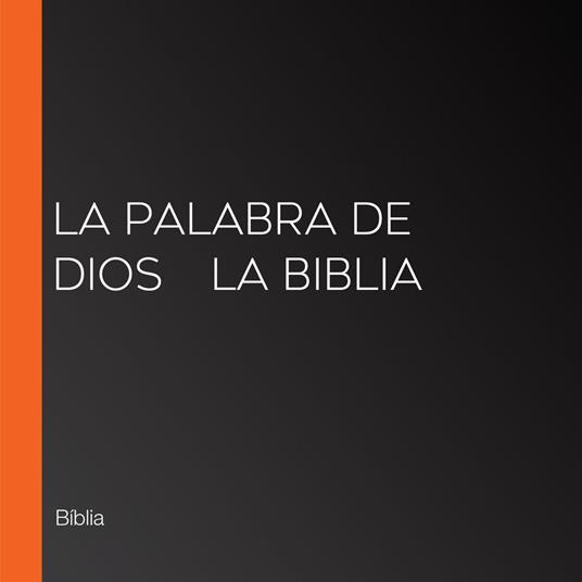 La Palabra de Dios | La Biblia
