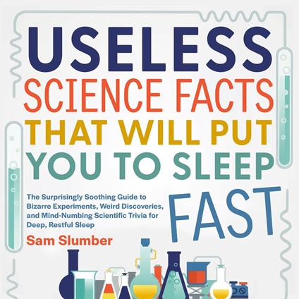 Useless Science Facts That Will Put You to Sleep Fast