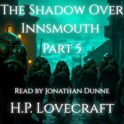 Shadow Over Innsmouth FINAL PART 5, The