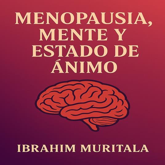 MENOPAUSIA, MENTE Y ESTADO DE ÁNIMO