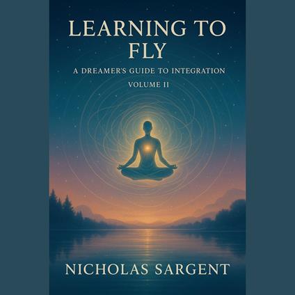 Learning to Fly: A Dreamer’s Guide to Integration (Volume II)