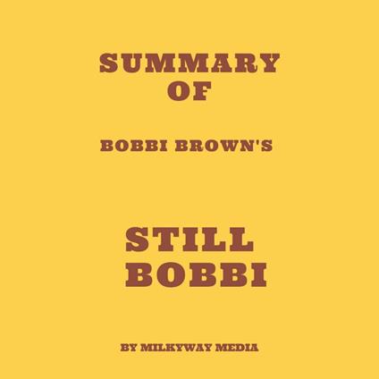 Summary of Bobbi Brown's Still Bobbi