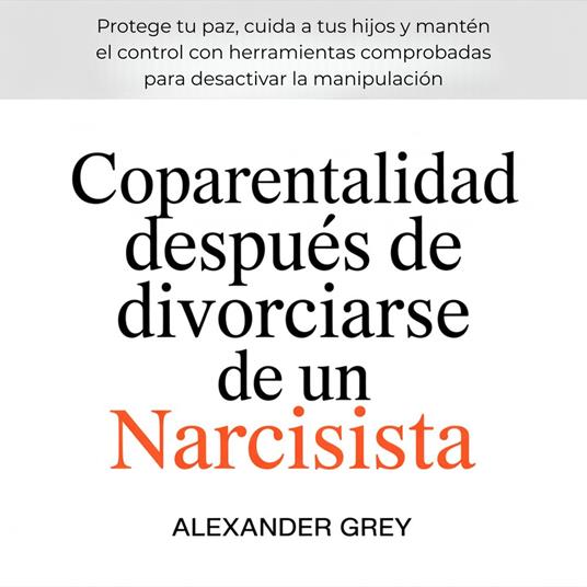 Coparentalidad después de divorciarse de un narcisista