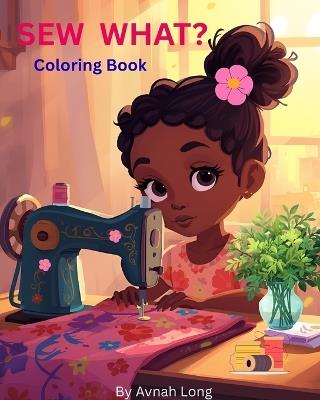 SEW WHAT? Coloring Book - Avnah Long - cover