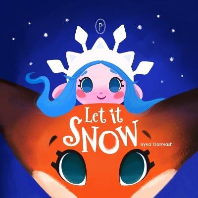 Let it Snow! A Magical Winter Picture Book About Friendship, Fox and the Snow Queen: A Cozy Christmas Adventure and Bedtime Story for Children Ages 2-7 - Iryna Garmash - cover