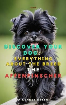 Discover your dog: Everything about the breed The Affenpinscher - A Kennet Reyen - cover